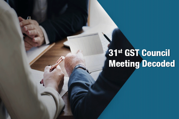 31st GST Council Meeting Decoded