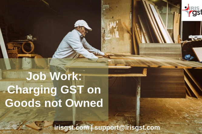 Job Work and ITC 04 : Charging GST on Goods not Owned