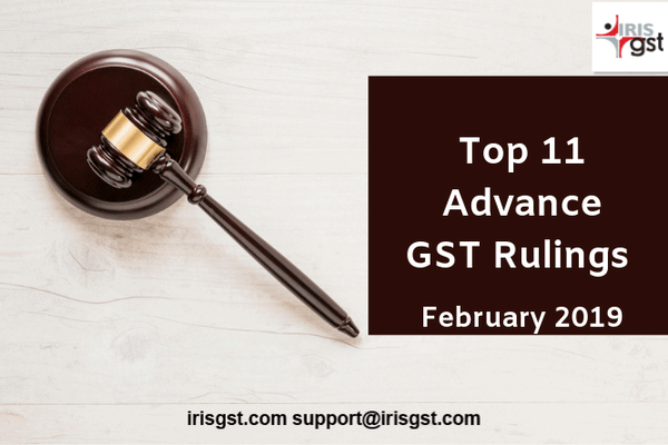 Top 11 Advance GST Rulings of February 2019