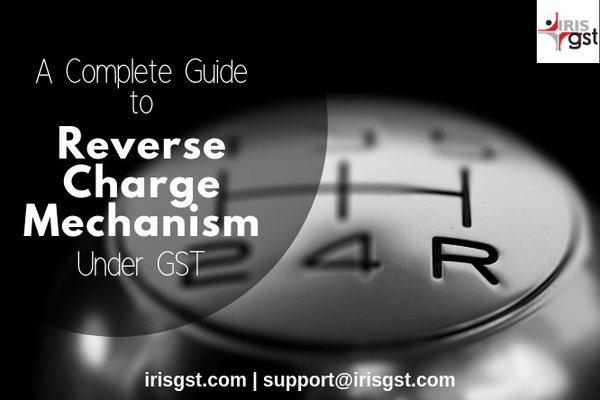 A Complete Guide to Reverse Charge Mechanism under GST