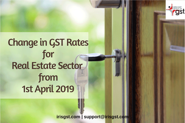 Change in GST Rates for Real Estate Sector from 1st April 2019 onwards
