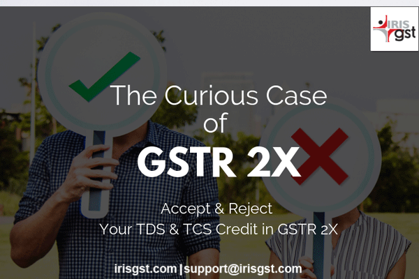 The Curious Case of GSTR 2X | TDS & TCS claim | GSTR 2X Due Date