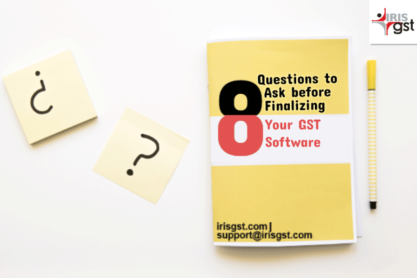 8 Questions to Ask before Finalizing Your GST Software