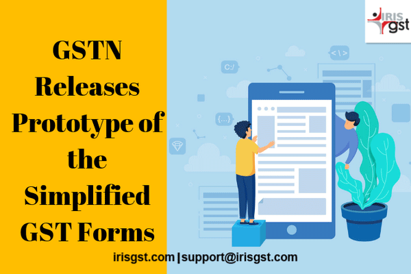 GSTN Releases Prototype of the Simplified GST Return Forms