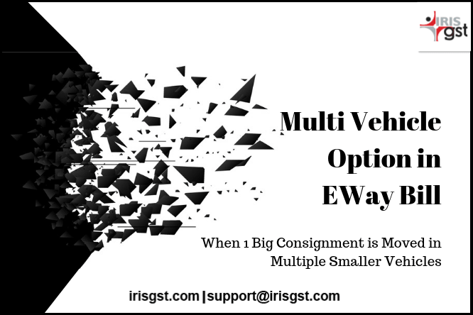 Multi Vehicle option in Eway Bill