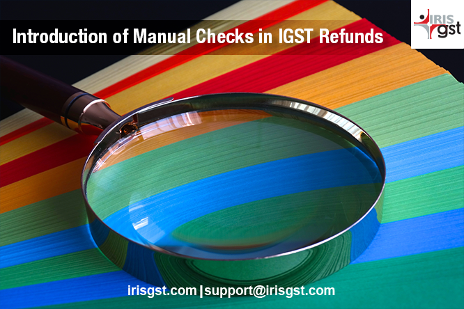 Introduction of Manual Checks in IGST Refunds