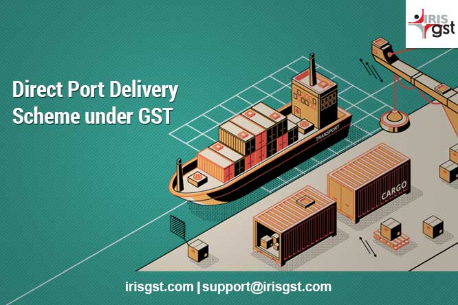 Direct Port Delivery (DPD) scheme under GST