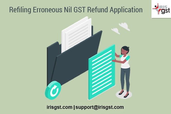 Refiling Erroneous Nil GST Refund Application