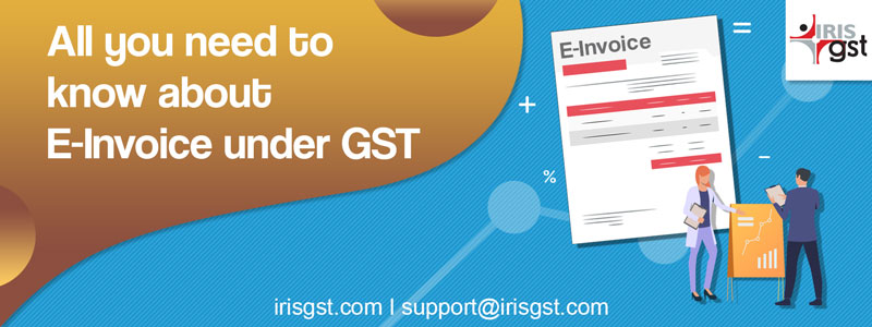 All You need to Know About E-invoice under GST