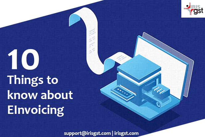 10 Things You should know about eInvoicing under GST