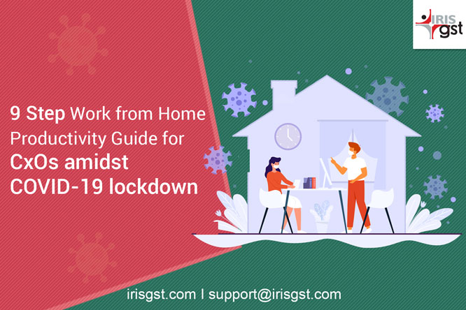 9 Step Work from Home Productivity Guide for CxOs amidst Coronavirus lockdown