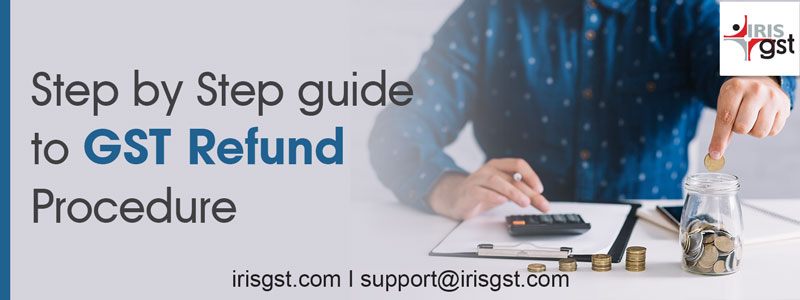 Step by Step Guide to GST refund procedure