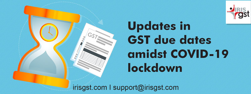 Updates in GST Dues dates amidst COVID 19 Lockdown