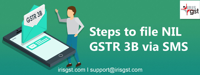 Steps to file NIL GSTR 3B via SMS