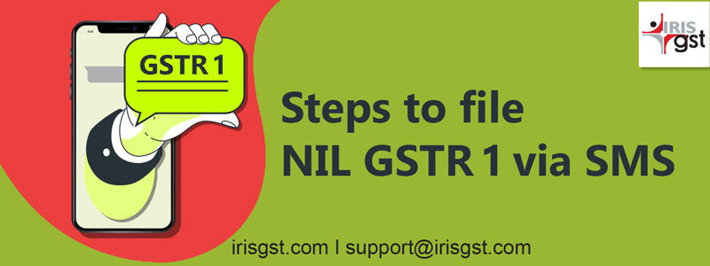Steps to file NIL GSTR 1 via SMS
