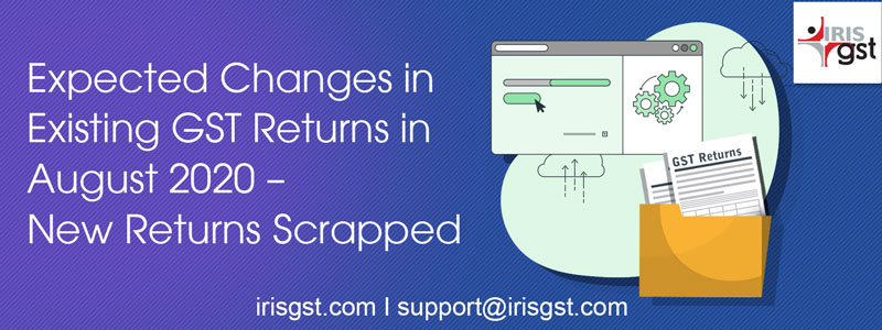 Expected Changes in exisitng GST Returns