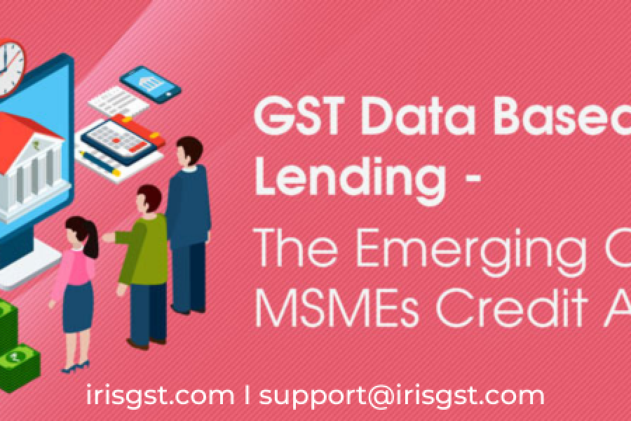 GST Data-based Lending- Silver-bullet to MSME Credit Lending Challenges