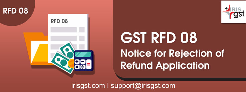 Form RFD-08: Notice For Rejection Of Refund Application