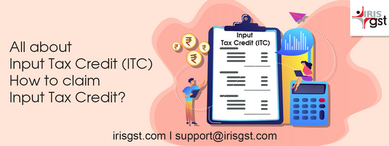 All about Input Tax Credit (ITC) | How to claim ITC?