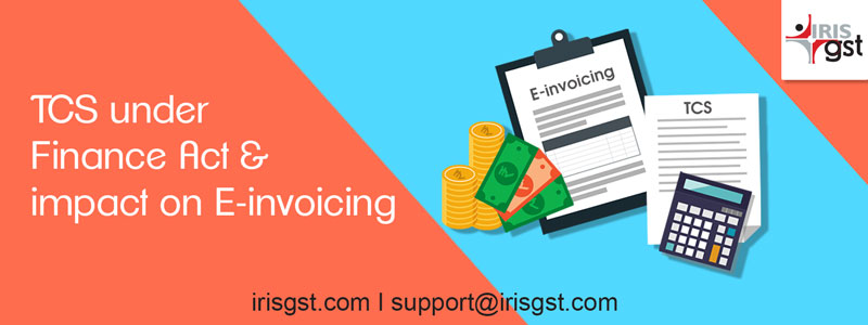 TCS under Finance Act & impact on E-invoicing