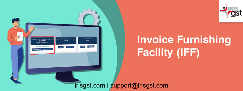 Invoice Furnishing Facility (IFF) under GST