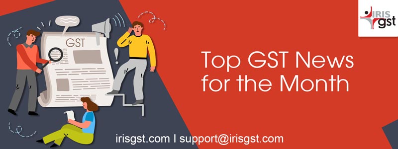 TOP GST NEWS | GST Updates