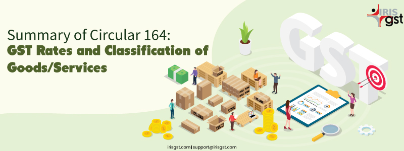 Summary of Circular 164: GST Rates and Classification of Goods/Services