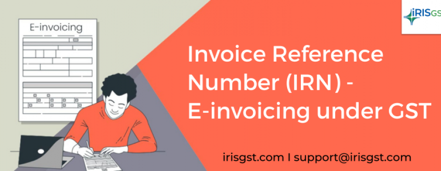 Invoice Reference Number (IRN) in E-invoicing under GST