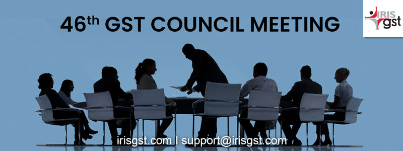 46th GST Council Meeting – Highlights