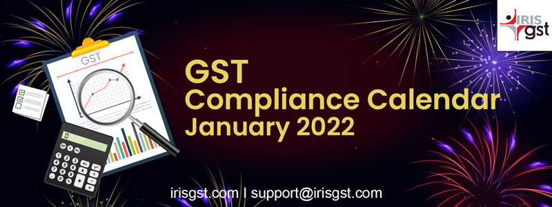 GST Compliance Calendar – January 2022