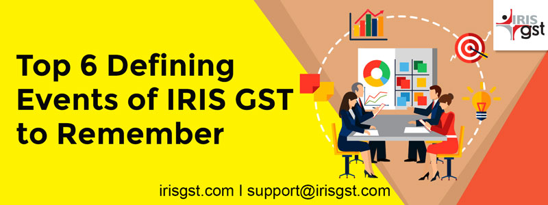 2021 in Hindsight- Top 6 Defining Events of IRIS GST to Remember