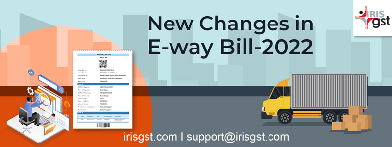 New Changes in E-way Bill 2022