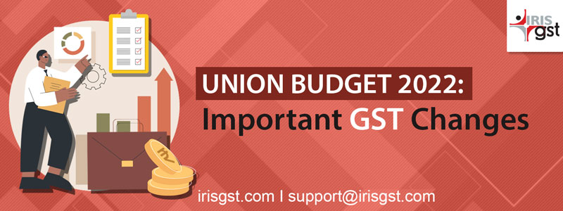 Union Budget 2022: Important GST Changes