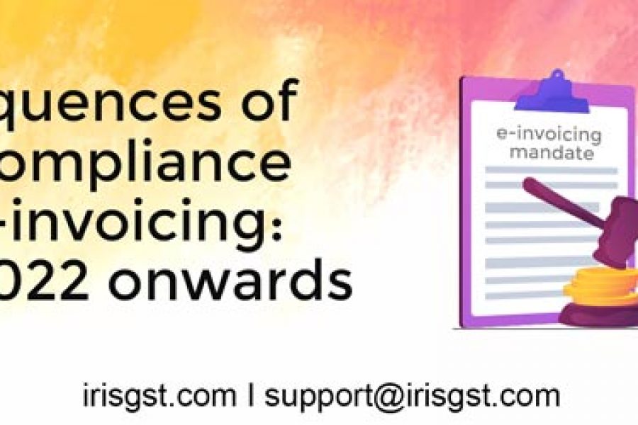 Consequences of non-compliance with e-invoicing: April 2022 onwards