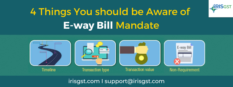 4 Things You Should Be Aware Of Regarding the E-way Bill Mandate