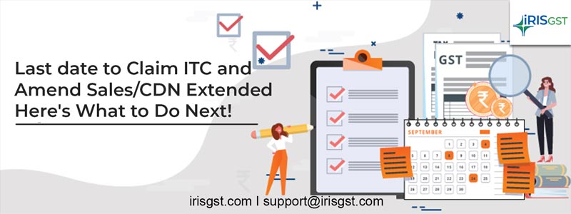 Last date to claim ITC and amend sales/CDN extended – Here’s what to do next!