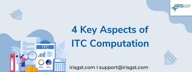 4 Key Aspects of ITC Computation