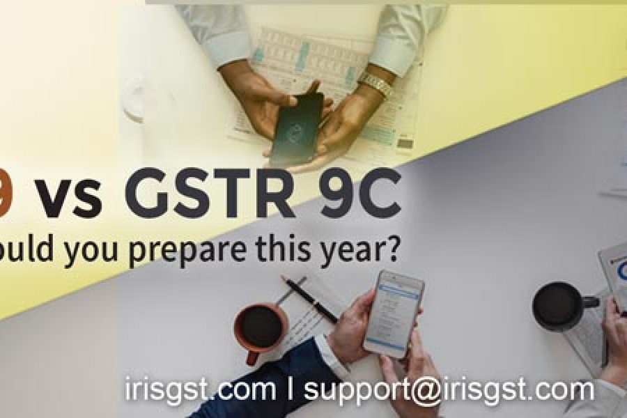 GSTR 9 Vs GSTR 9C, which One should You Prepare this Year?