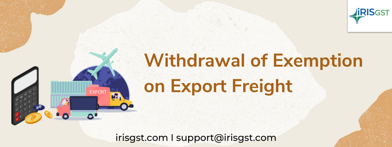 Withdrawal of Exemption on Export Freight