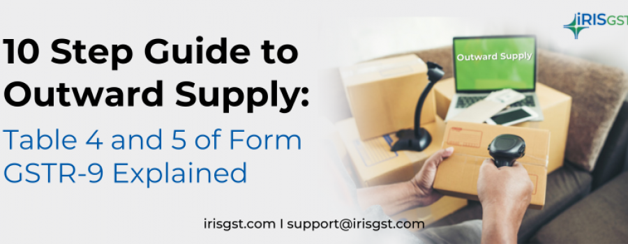 Table 4 and 5 of Form GSTR-9 Explained: 10 Step Guide to Outward Supply