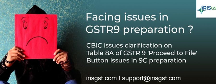 Issues Faced while Filing GSTR 9 and GSTR 9C