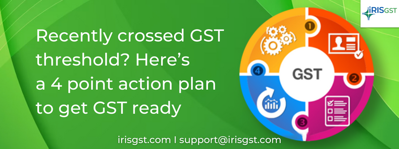 Recently crossed GST threshold? Here’s a 4 point action plan to get GST ready