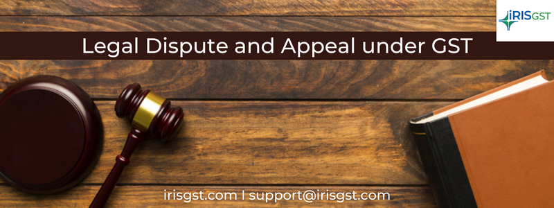 Legal Disputes and Appeal under GST