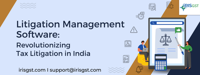 Litigation Management Software: Revolutionizing Tax Litigation in India