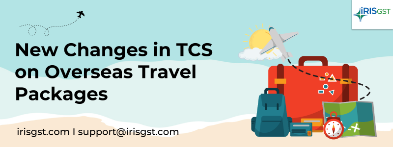 New Changes in TCS on Overseas Travel Packages