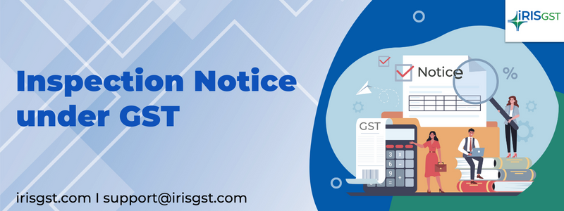 Inspection Notice under GST