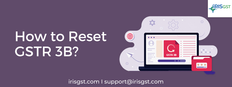 How to Reset GSTR 3B?