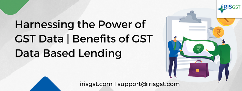 Benefits of GST Data Based Lending