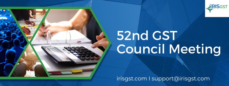 52nd GST Council Meeting: Key Highlights