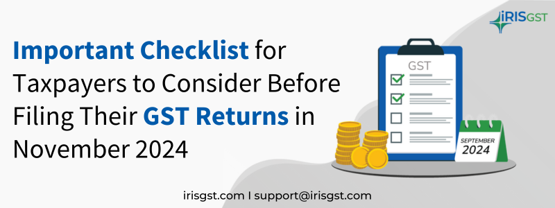 Important Checklist for Taxpayers to Consider Before Filing Their GST Returns in November 2024